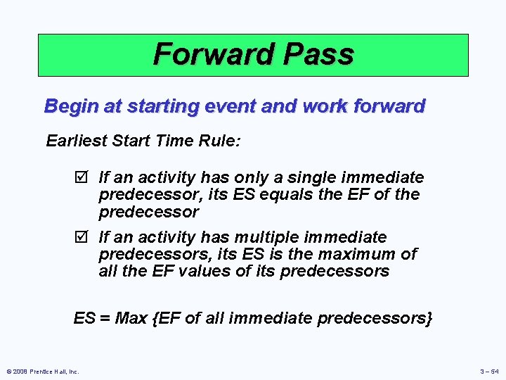 Forward Pass Begin at starting event and work forward Earliest Start Time Rule: þ