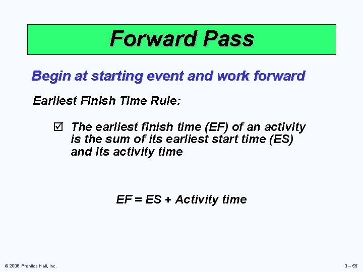 Forward Pass Begin at starting event and work forward Earliest Finish Time Rule: þ