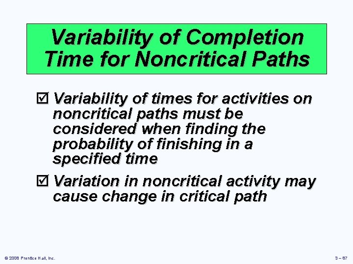 Variability of Completion Time for Noncritical Paths þ Variability of times for activities on