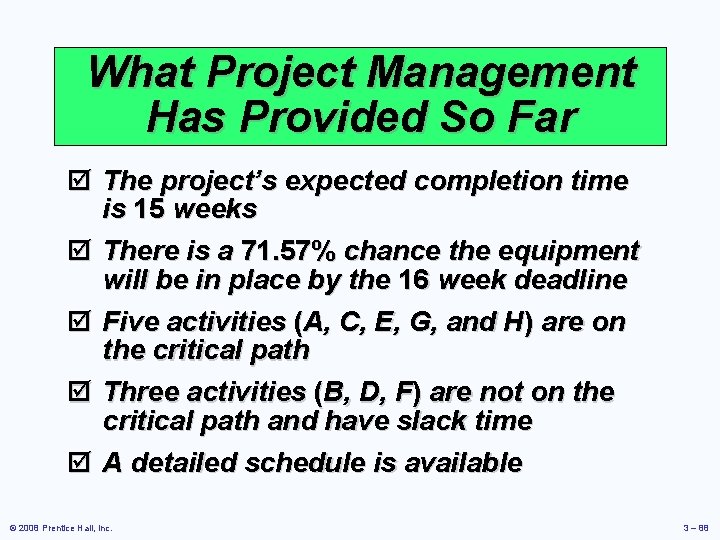 What Project Management Has Provided So Far þ The project’s expected completion time is