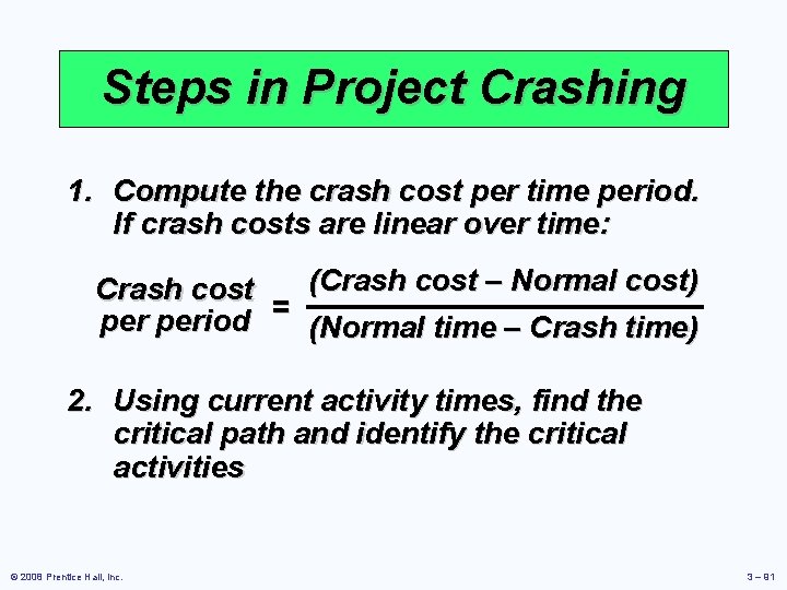 Steps in Project Crashing 1. Compute the crash cost per time period. If crash