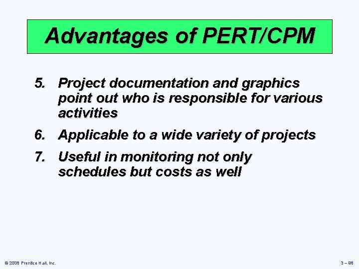 Advantages of PERT/CPM 5. Project documentation and graphics point out who is responsible for
