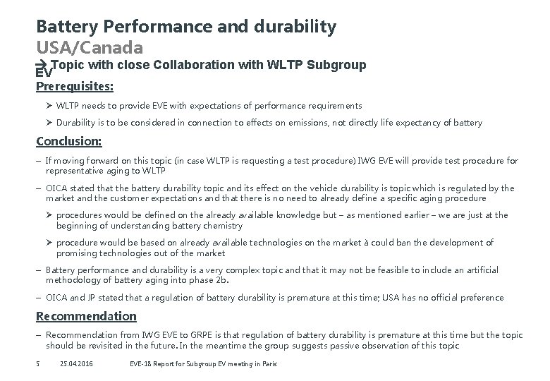 Battery Performance and durability USA/Canada Topic with close Collaboration with WLTP Subgroup EV Prerequisites: