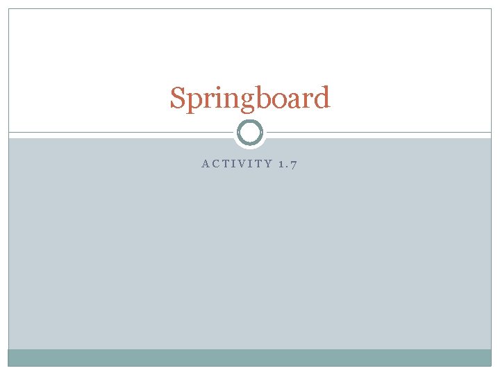 Springboard ACTIVITY 1. 7 