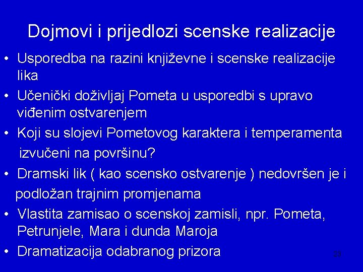 Dojmovi i prijedlozi scenske realizacije • Usporedba na razini književne i scenske realizacije lika