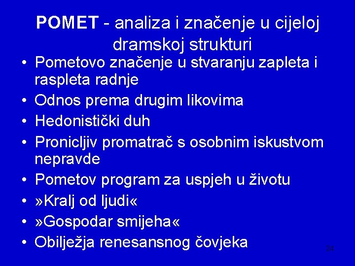 POMET - analiza i značenje u cijeloj dramskoj strukturi • Pometovo značenje u stvaranju