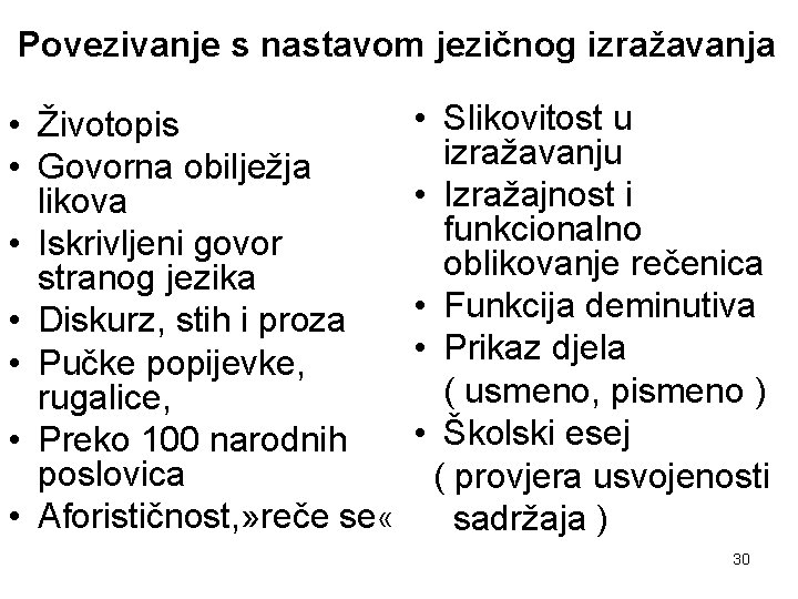 Povezivanje s nastavom jezičnog izražavanja • Životopis • Govorna obilježja likova • Iskrivljeni govor