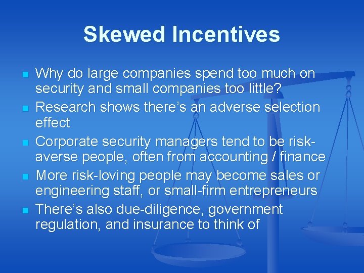 Skewed Incentives n n n Why do large companies spend too much on security Skewed Incentives n n n Why do large companies spend too much on security
