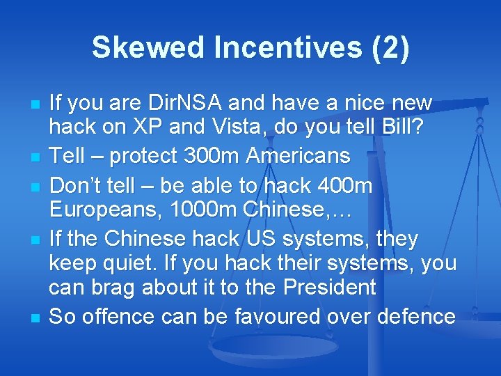 Skewed Incentives (2) n n n If you are Dir. NSA and have a Skewed Incentives (2) n n n If you are Dir. NSA and have a