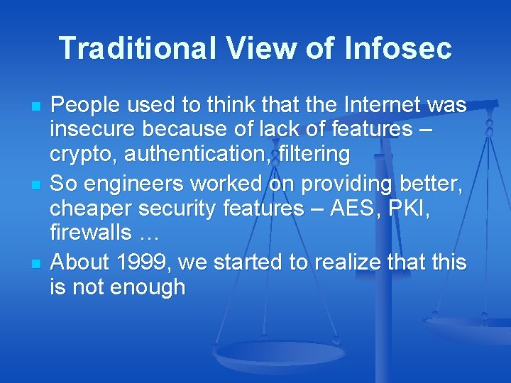Traditional View of Infosec n n n People used to think that the Internet Traditional View of Infosec n n n People used to think that the Internet