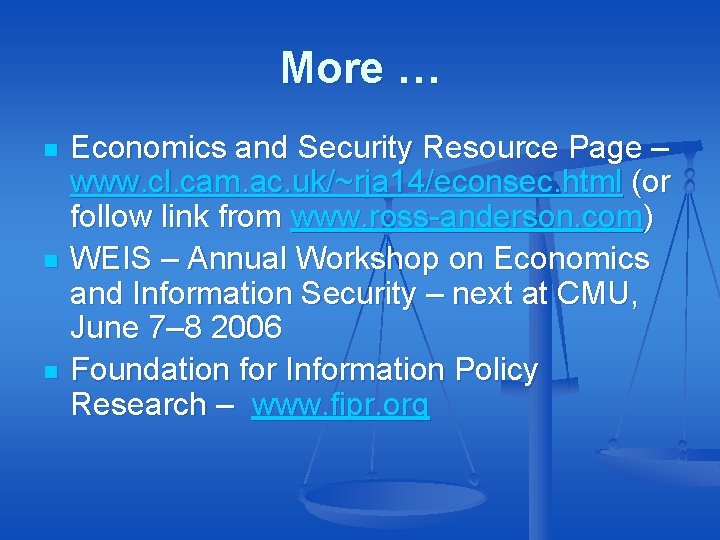 More … n n n Economics and Security Resource Page – www. cl. cam. More … n n n Economics and Security Resource Page – www. cl. cam.