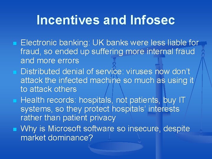 Incentives and Infosec n n Electronic banking: UK banks were less liable for fraud, Incentives and Infosec n n Electronic banking: UK banks were less liable for fraud,
