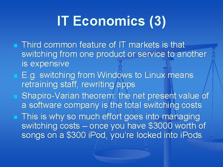 IT Economics (3) n n Third common feature of IT markets is that switching IT Economics (3) n n Third common feature of IT markets is that switching