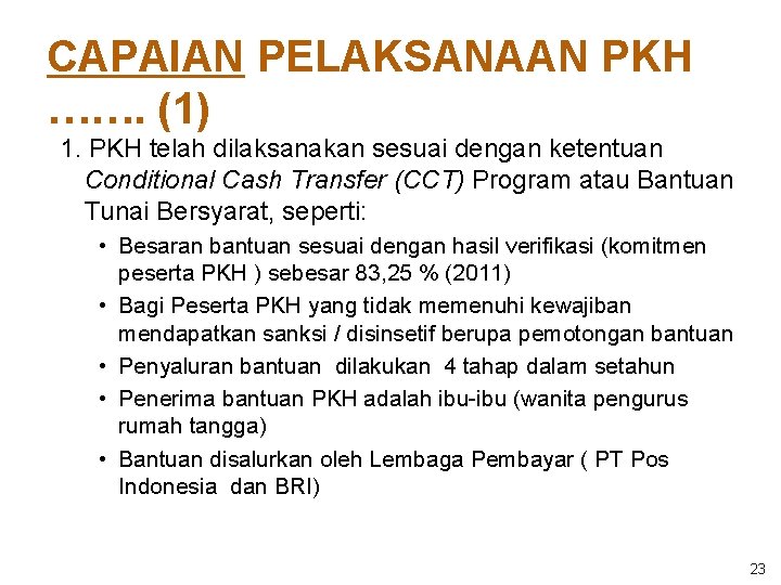 CAPAIAN PELAKSANAAN PKH ……. (1) 1. PKH telah dilaksanakan sesuai dengan ketentuan Conditional Cash