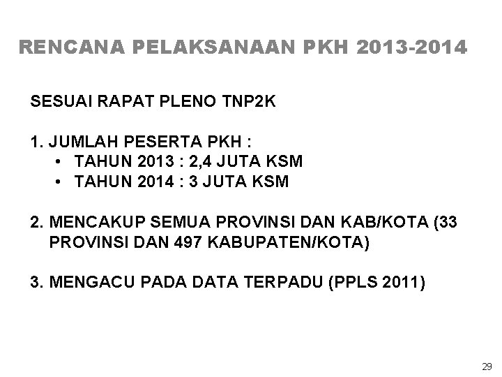 RENCANA PELAKSANAAN PKH 2013 -2014 SESUAI RAPAT PLENO TNP 2 K 1. JUMLAH PESERTA