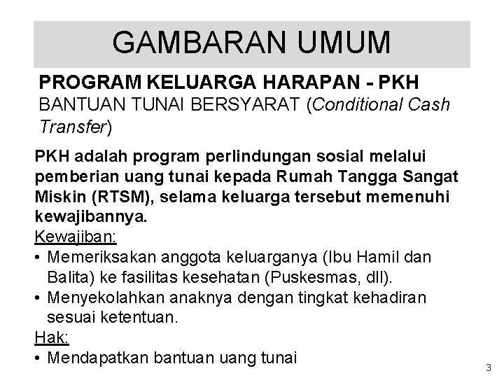 GAMBARAN UMUM PROGRAM KELUARGA HARAPAN - PKH BANTUAN TUNAI BERSYARAT (Conditional Cash Transfer) PKH
