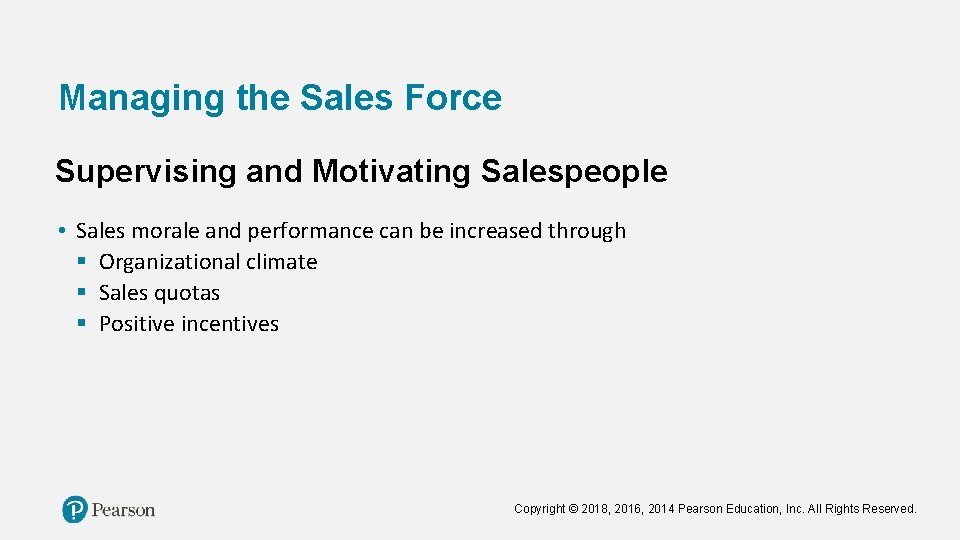 Managing the Sales Force Supervising and Motivating Salespeople • Sales morale and performance can