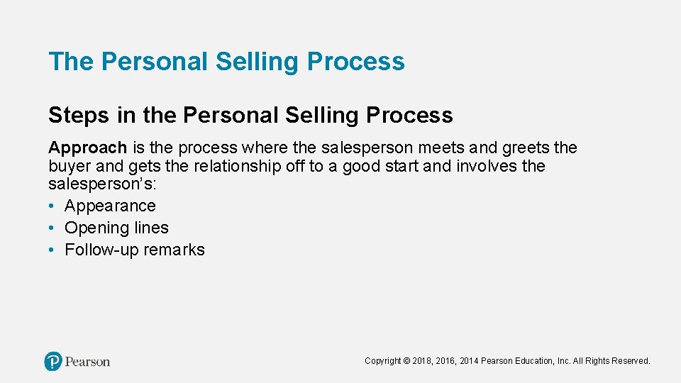 The Personal Selling Process Steps in the Personal Selling Process Approach is the process