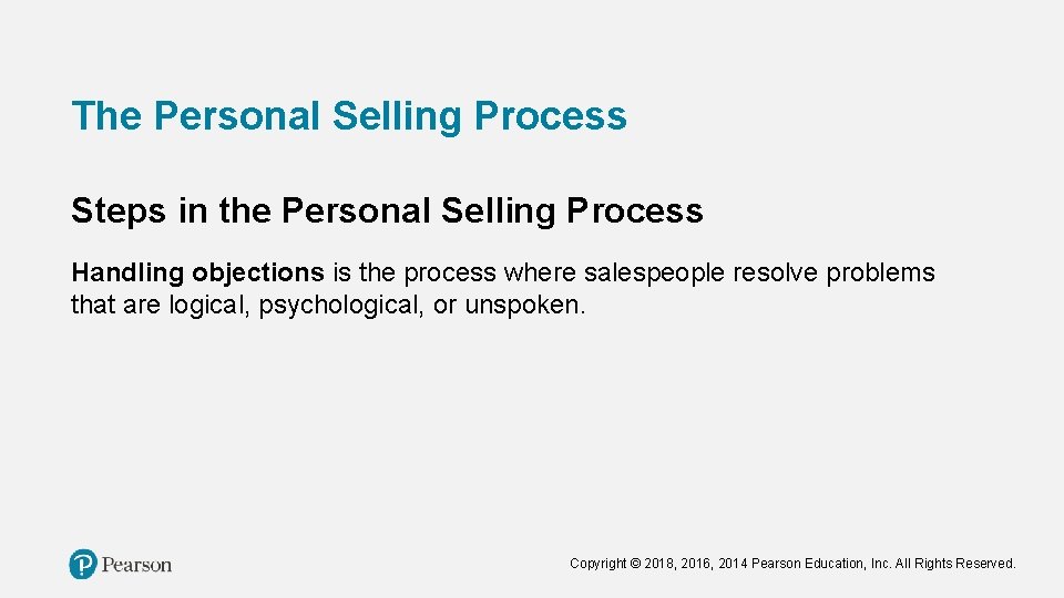 The Personal Selling Process Steps in the Personal Selling Process Handling objections is the