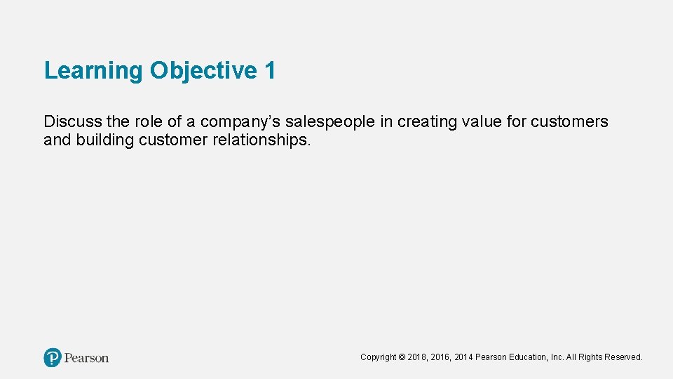 Learning Objective 1 Discuss the role of a company’s salespeople in creating value for