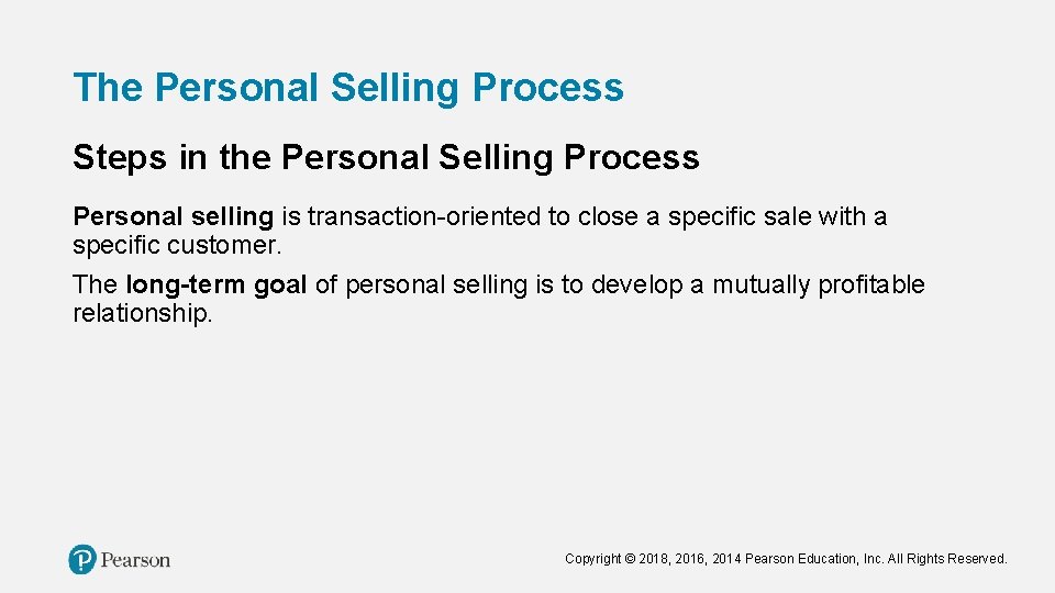The Personal Selling Process Steps in the Personal Selling Process Personal selling is transaction-oriented