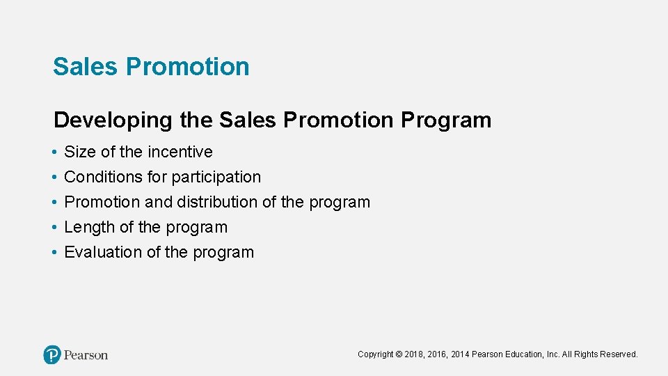 Sales Promotion Developing the Sales Promotion Program • • • Size of the incentive