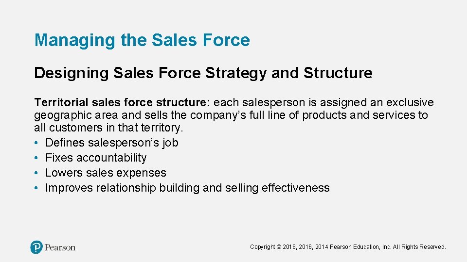 Managing the Sales Force Designing Sales Force Strategy and Structure Territorial sales force structure: