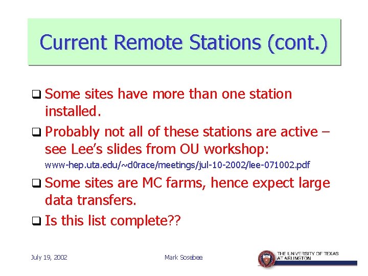 Current Remote Stations (cont. ) q Some sites have more than one station installed.