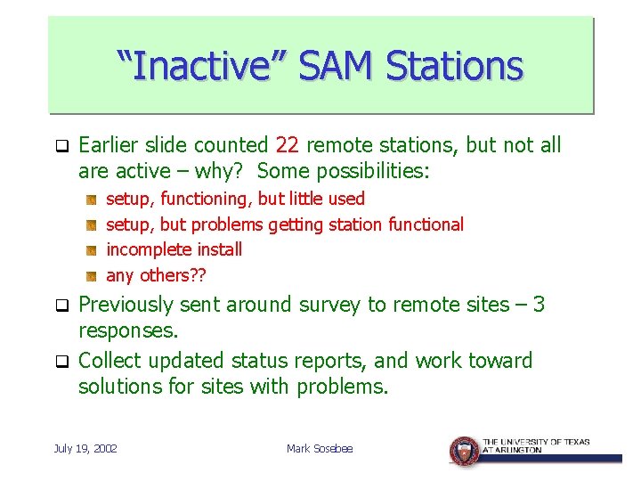 “Inactive” SAM Stations q Earlier slide counted 22 remote stations, but not all are