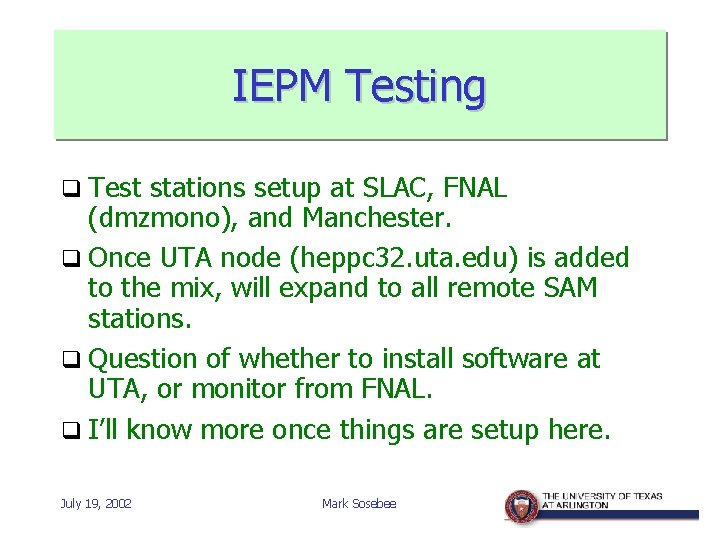 IEPM Testing q Test stations setup at SLAC, FNAL (dmzmono), and Manchester. q Once