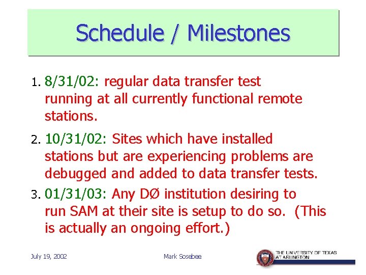 Schedule / Milestones 1. 8/31/02: regular data transfer test running at all currently functional