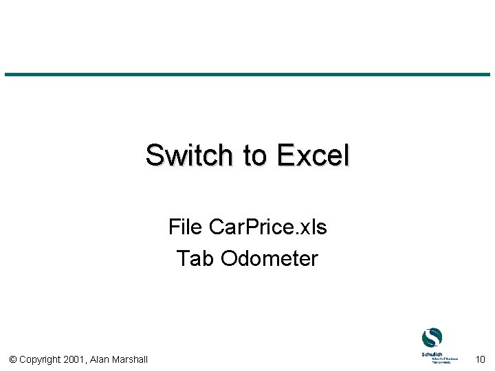 Switch to Excel File Car. Price. xls Tab Odometer © Copyright 2001, Alan Marshall