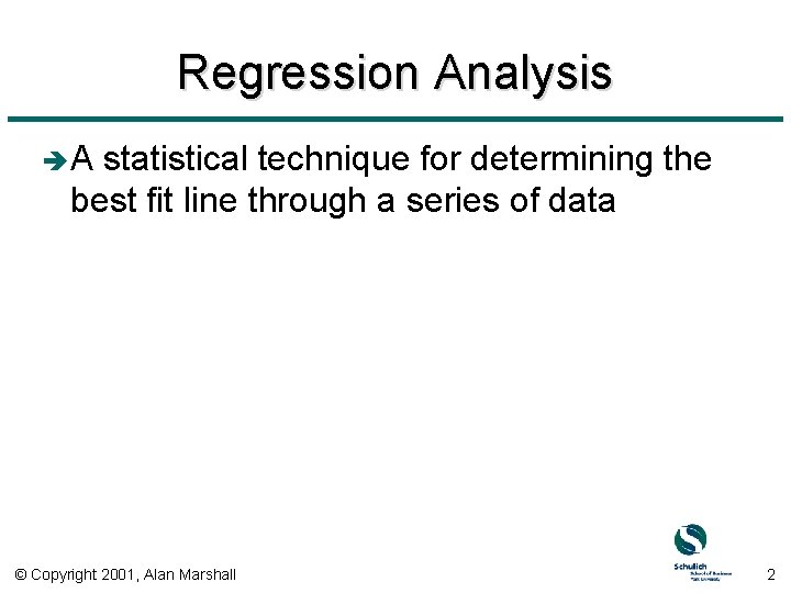 Regression Analysis èA statistical technique for determining the best fit line through a series