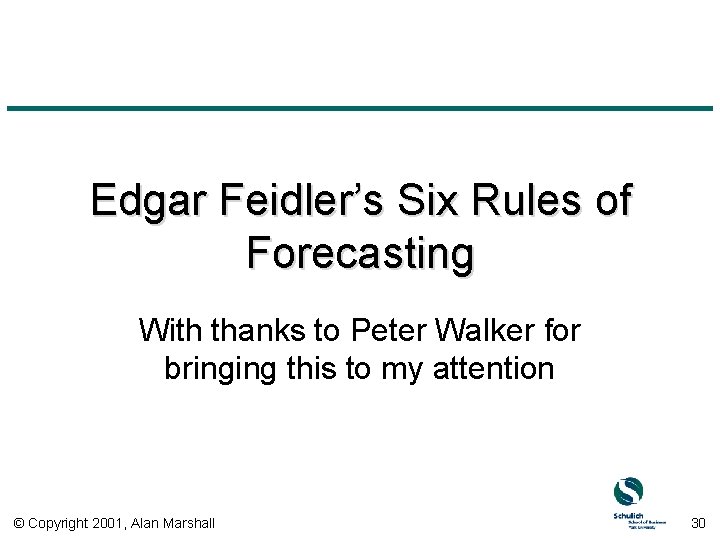 Edgar Feidler’s Six Rules of Forecasting With thanks to Peter Walker for bringing this