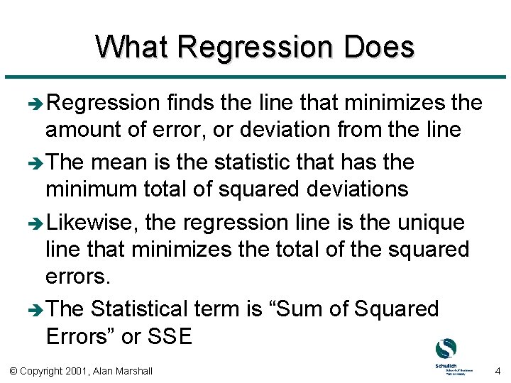 What Regression Does è Regression finds the line that minimizes the amount of error,