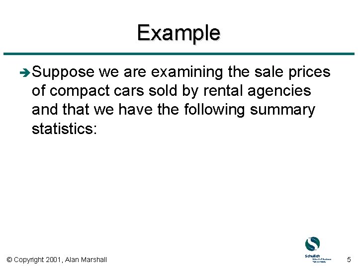 Example è Suppose we are examining the sale prices of compact cars sold by