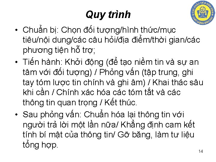 Quy trình • Chuẩn bị: Chọn đối tượng/hình thức/mục tiêu/nội dung/các câu hỏi/địa điểm/thời