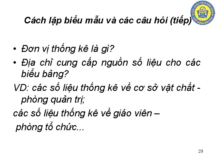 Cách lập biểu mẫu và các câu hỏi (tiếp) • Đơn vị thống kê