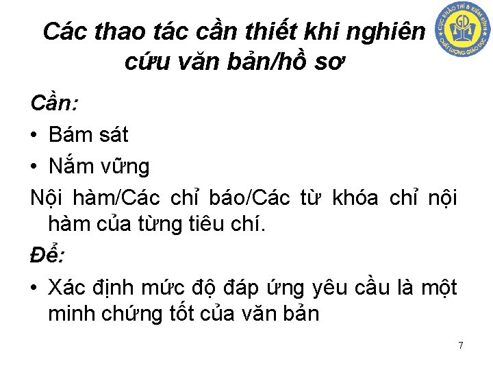 Các thao tác cần thiết khi nghiên cứu văn bản/hồ sơ Cần: • Bám