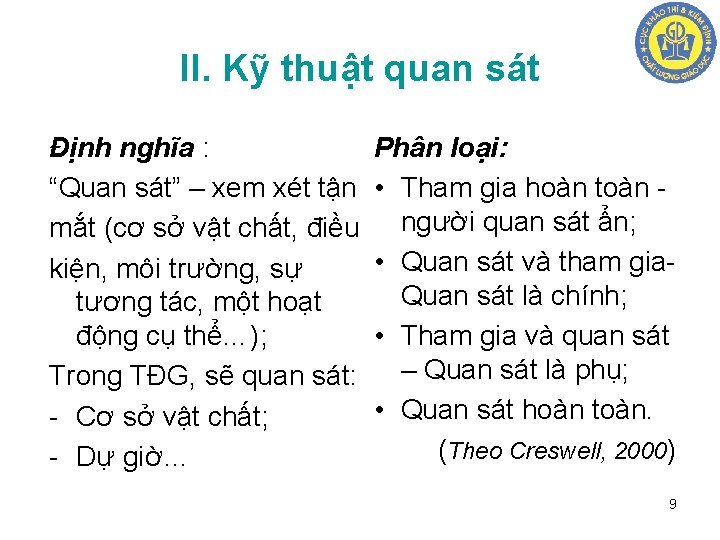 II. Kỹ thuật quan sát Định nghĩa : “Quan sát” – xem xét tận