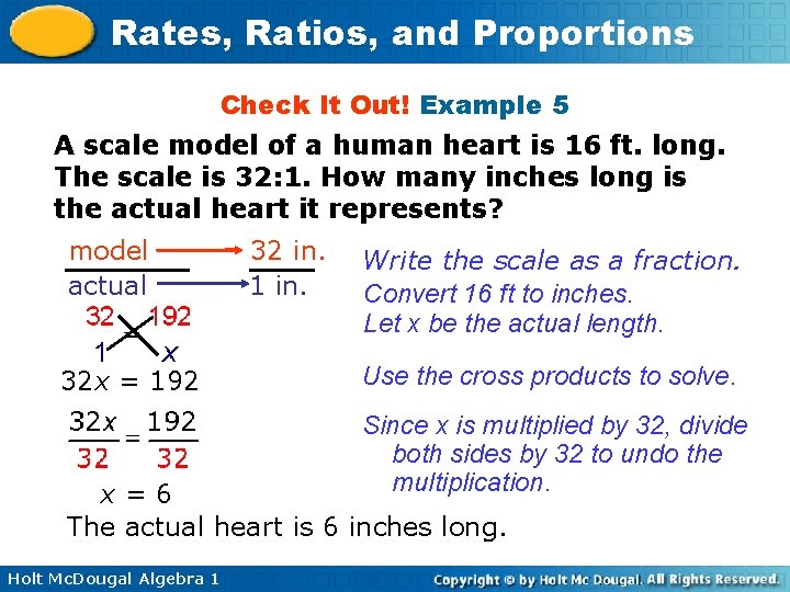 Rates, Ratios, and Proportions Check It Out! Example 5 A scale model of a