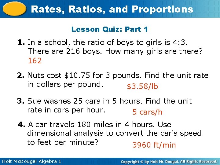 Rates, Ratios, and Proportions Lesson Quiz: Part 1 1. In a school, the ratio