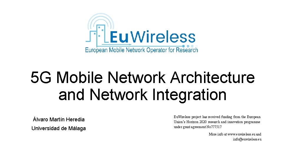 5 G Mobile Network Architecture and Network Integration Álvaro Martín Heredia Universidad de Málaga