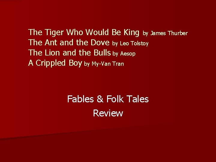 The Tiger Who Would Be King by James Thurber The Ant and the Dove