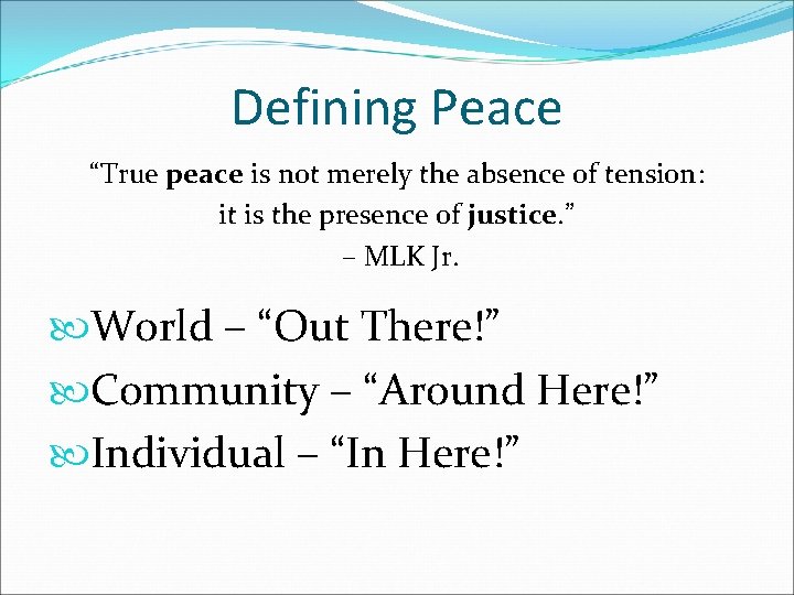 Defining Peace “True peace is not merely the absence of tension: it is the