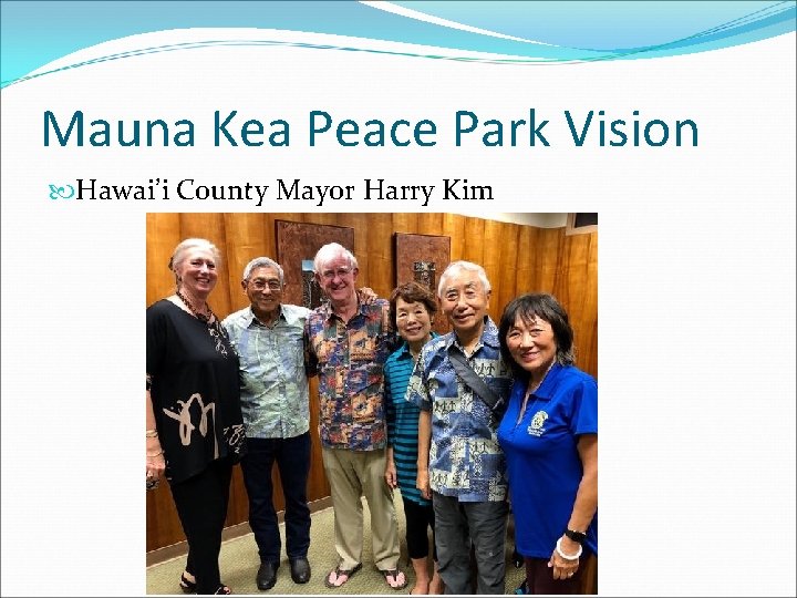 Mauna Kea Peace Park Vision Hawai’i County Mayor Harry Kim 