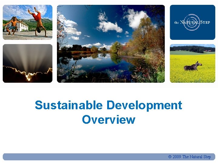 Sustainable Development Overview 2009 The Natural Step 