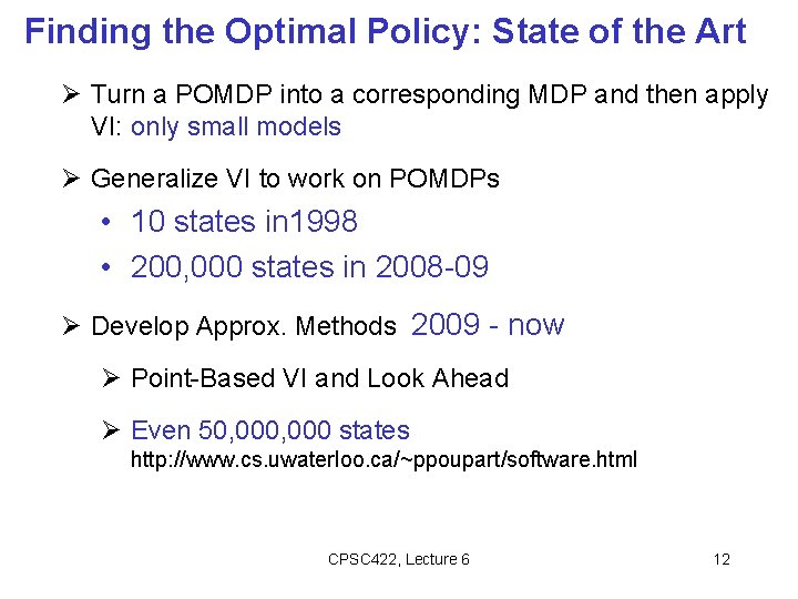 Finding the Optimal Policy: State of the Art Turn a POMDP into a corresponding