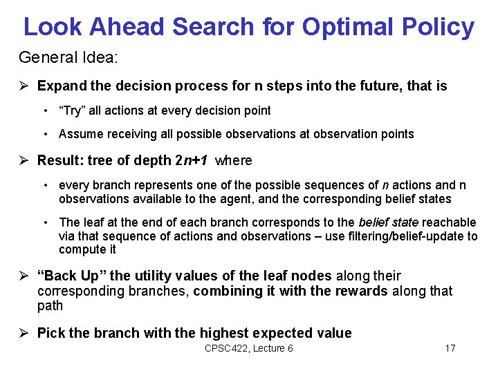 Look Ahead Search for Optimal Policy General Idea: Expand the decision process for n