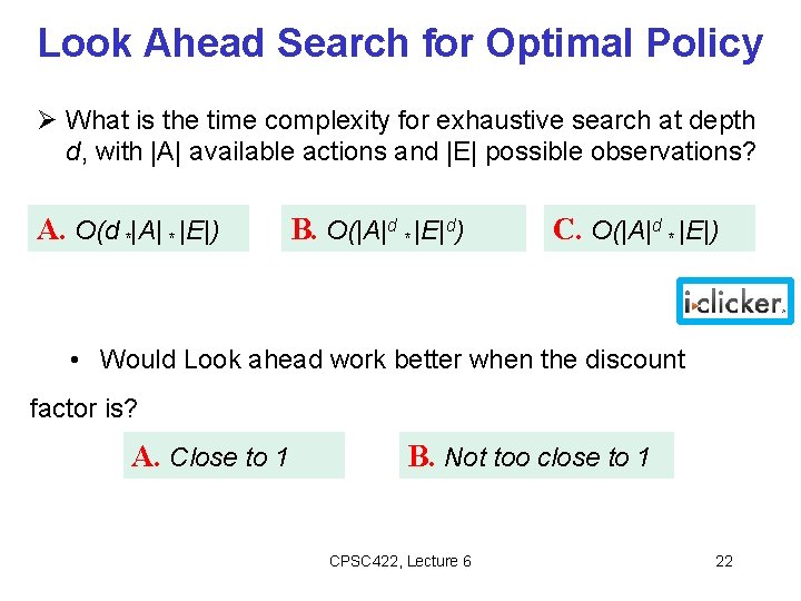 Look Ahead Search for Optimal Policy What is the time complexity for exhaustive search